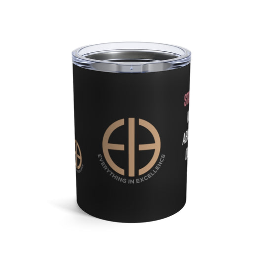 Excellence Tumbler 10oz - Everything In Excellence